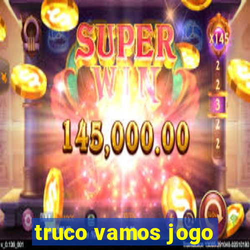 truco vamos jogo